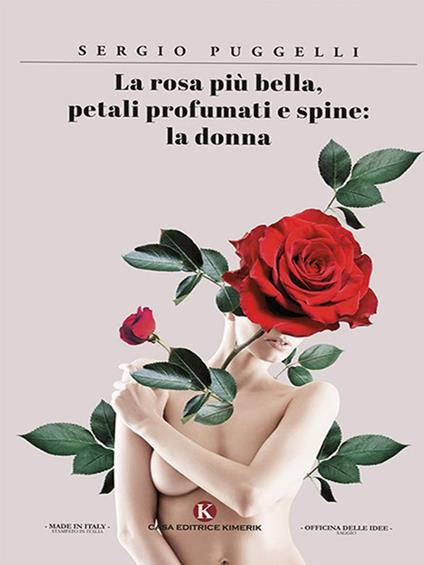 La rosa più bella, petali profumati e spine: la donna - Puggelli, Sergio -  Ebook - EPUB2 con Adobe DRM