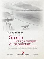 Storia di una famiglia di napoletani. Pasquale Esposito come l'Araba Fenice
