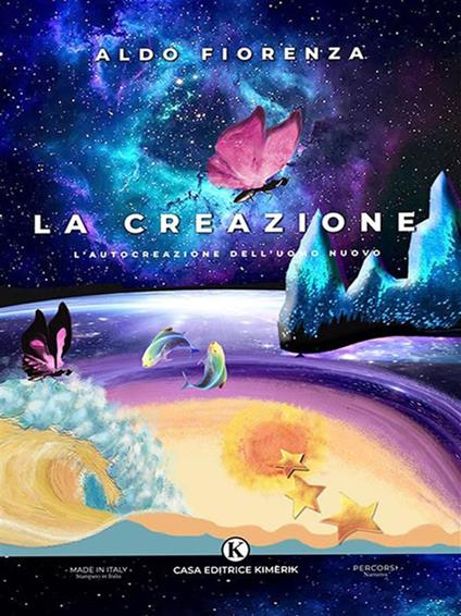 La Creazione. L'autocreazione dell'uomo nuovo - Aldo Fiorenza - ebook