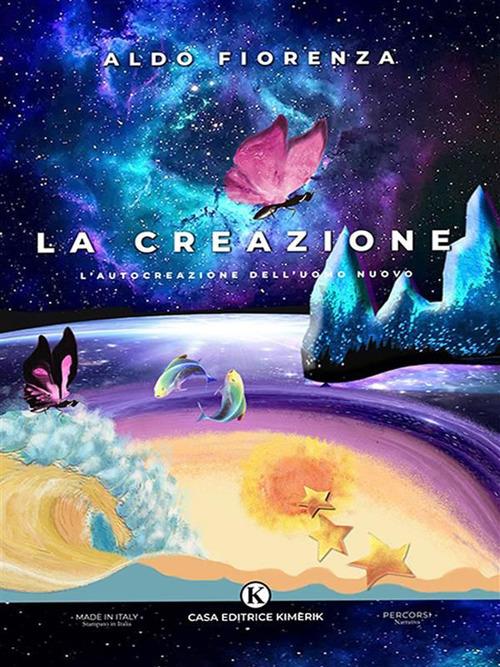 La Creazione. L'autocreazione dell'uomo nuovo - Aldo Fiorenza - ebook