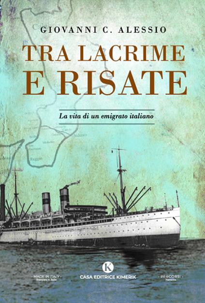Tra lacrime e risate. La vita di un emigrato italiano - Alessio Giovanni C. - copertina