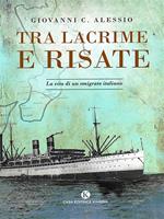 Tra lacrime e risate. La vita di un emigrato italiano
