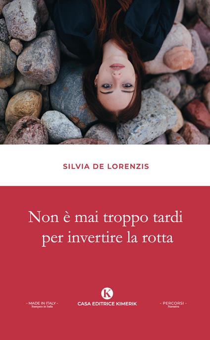Non è mai troppo tardi per invertire la rotta - Silvia De Lorenzis - copertina