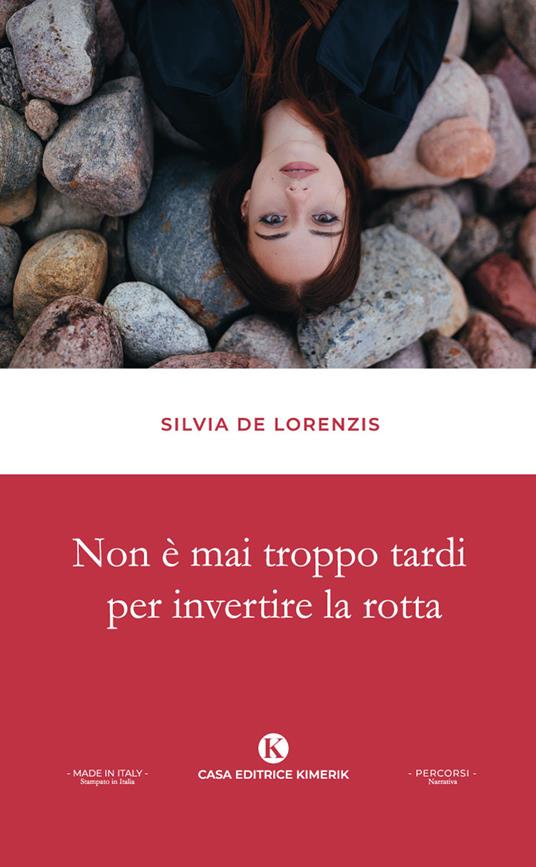Non è mai troppo tardi per invertire la rotta - Silvia De Lorenzis - copertina