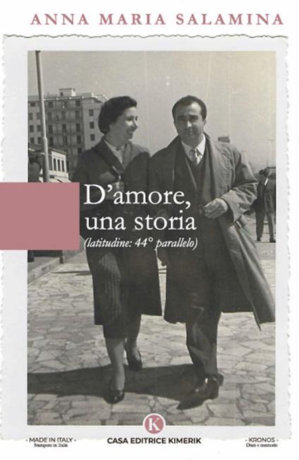 D'amore, una storia. Latitudine 44° parallelo - Anna Maria Salamina - copertina