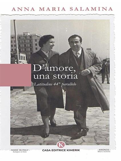D'amore, una storia. Latitudine 44° parallelo - Anna Maria Salamina - ebook