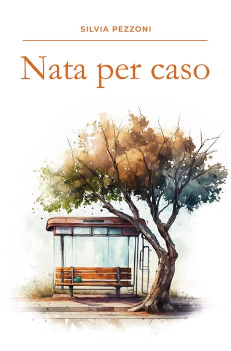 Nata per caso - Silvia Pezzoni - copertina
