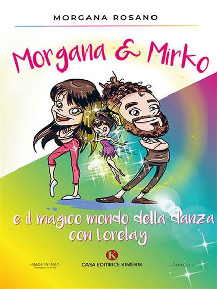 Morgana & Mirko e il magico mondo della danza con Lorelay - Morgana Rosano - ebook
