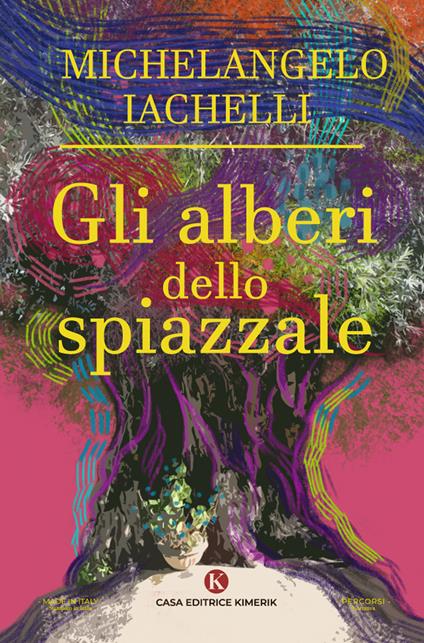Gli alberi dello spiazzale - Michelangelo Iachelli - copertina