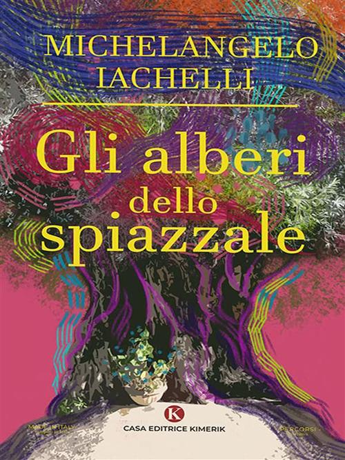 Gli alberi dello spiazzale - Michelangelo Iachelli - ebook
