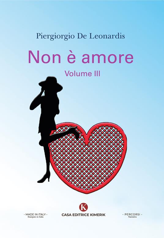 Non è amore. Vol. 3 - Piergiorgio De Leonardis - copertina