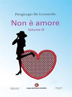 Non è amore. volume III