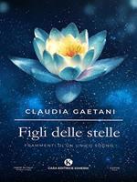 Figli delle stelle. Frammenti di un unico sogno