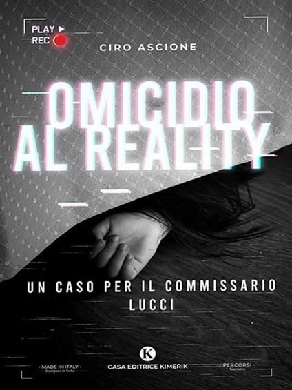 Omicidio al reality. Un caso per il commissario Lucci - Ciro Ascione - ebook