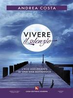 Vivere il silenzio. L'eco assordante di una vita sottovoce