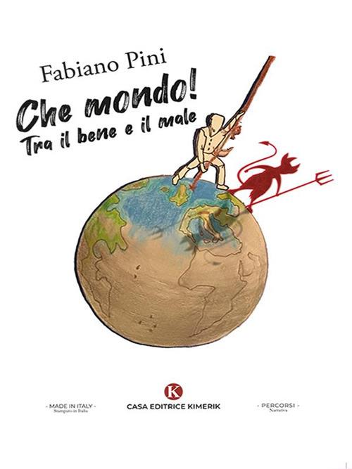 Che mondo! Tra il bene e il male - Fabiano Pini - ebook