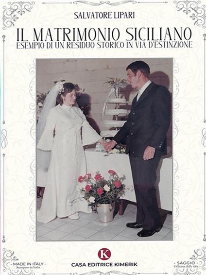 Il matrimonio siciliano esempio di un residuo storico in via d'estinzione - Salvatore Lipari - ebook