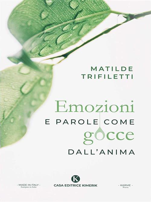Emozioni e parole come gocce dall'anima - Matilde Trifiletti - ebook