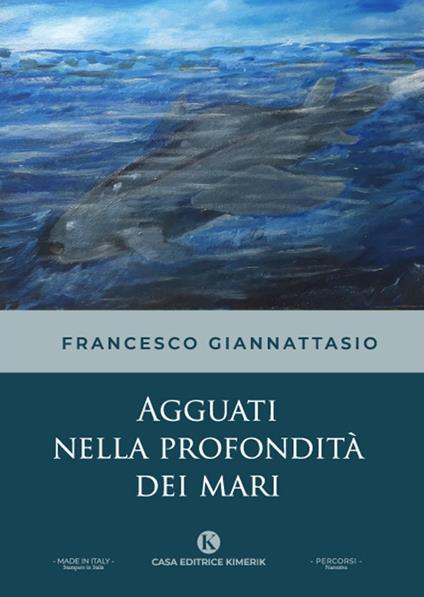 Agguati nella profondità dei mari - Francesco Giannattasio - copertina