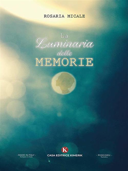 La luminaria delle memorie - Rosaria Micale - ebook