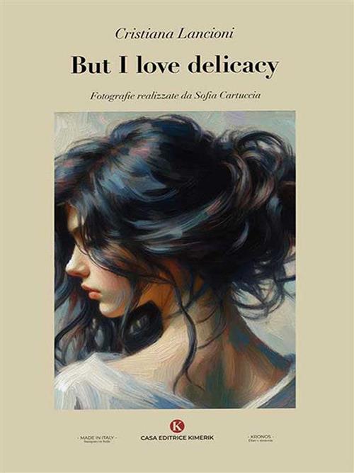 But I love delicacy - Cristiana Lancioni - ebook