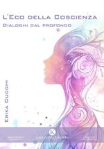 L'eco della coscienza. Dialoghi dal profondo