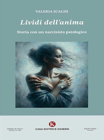Lividi dell'anima. Storia con un narcisista patologico - Valeria Scalisi - ebook