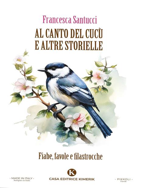 Al canto del cucù e altre storielle. Fiabe, favole e filastrocche - Francesca Santucci - copertina