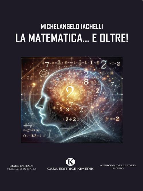La matematica... e oltre! - Michelangelo Iachelli - ebook