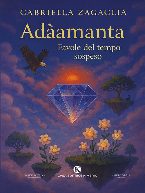 Adàamanta. Favole del tempo sospeso - Gabriella Zagaglia - ebook