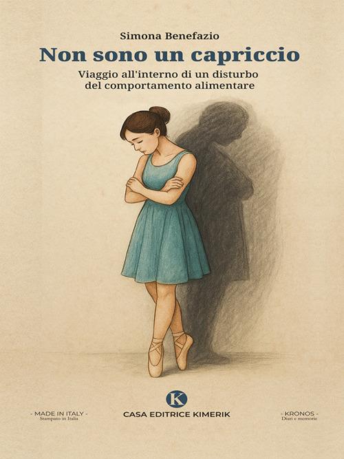 Non sono un capriccio. Viaggio all'interno di un disturbo del comportamento alimentare - Simona Benefazio - ebook
