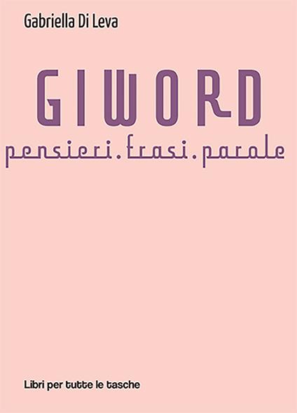 Giword. Pensieri, frasi, parole - Gabriella Di Leva - copertina