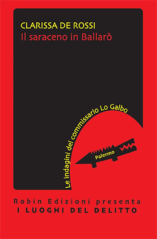 Il saraceno in Ballarò. Le indagini del commissario Lo Galbo - Clarissa De Rossi - copertina
