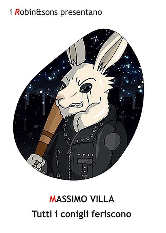 Tutti i conigli feriscono - Massimo Villa - copertina