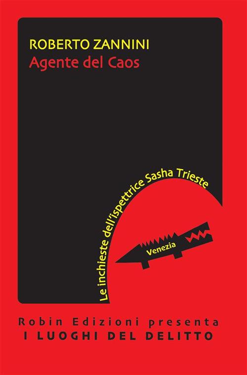Agente del caos. Le inchieste dell'ispettrice Sasha Trieste - Roberto Zannini - ebook