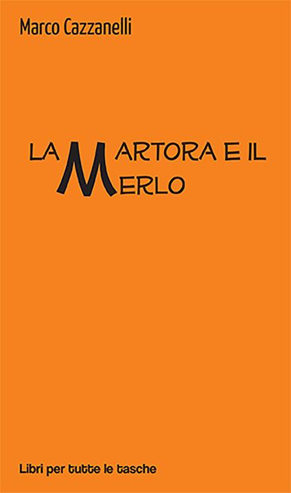 La martora e il merlo - Marco Cazzanelli - copertina