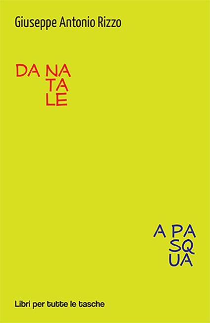 Da Natale a Pasqua - Giuseppe Antonio Rizzo - copertina