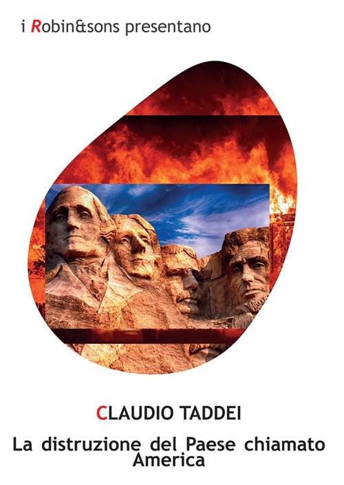 La distruzione del Paese chiamato America - Claudio Taddei - ebook