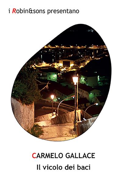 Il vicolo dei baci - Carmelo Gallace - copertina