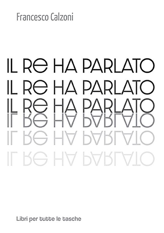 Il re ha parlato - Francesco Calzoni - copertina