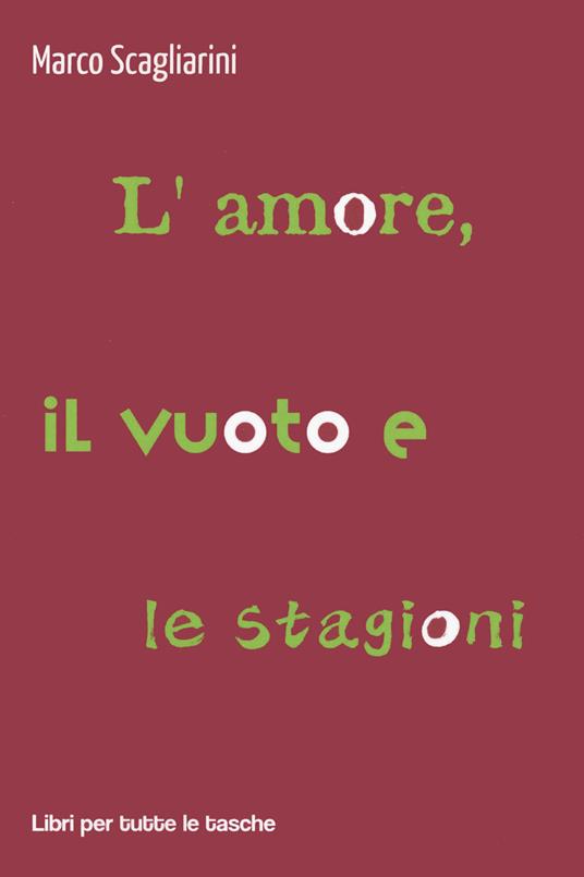 L'amore, il vuoto e le stagioni - Marco Scagliarini - copertina