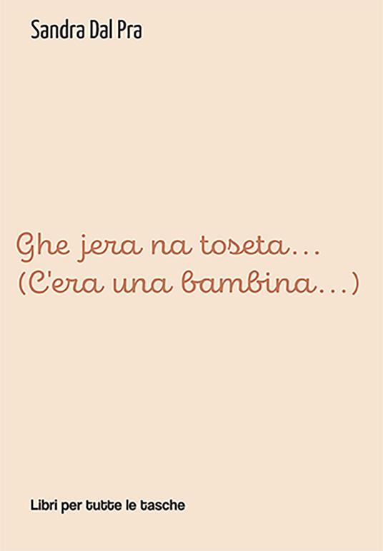 Ghe jera na toseta... (C'era una bambina...) - Sandra Dal Pra - copertina