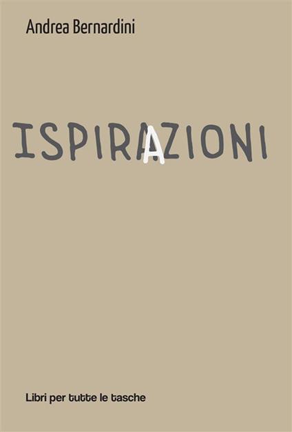 Ispirazioni - Andrea Bernardini - ebook