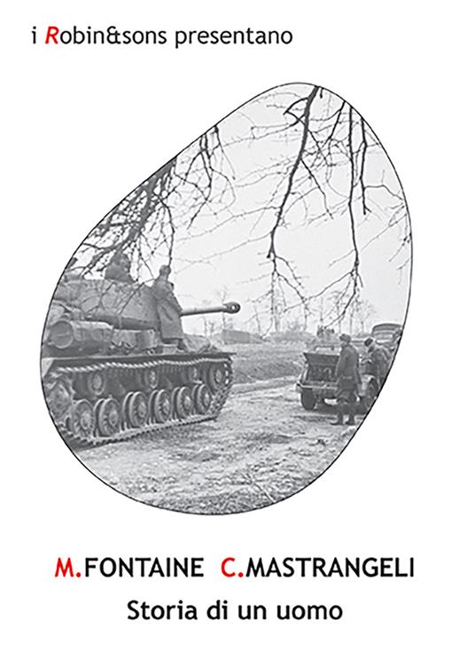 Storia di un uomo - Mariano Fontaine,Cristiano Mastrangeli - copertina