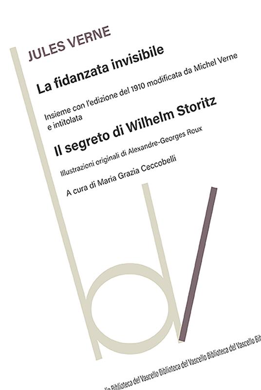 La fidanzata invisibile. Con Il segreto di Wilhelm Storitz - Jules Verne - copertina