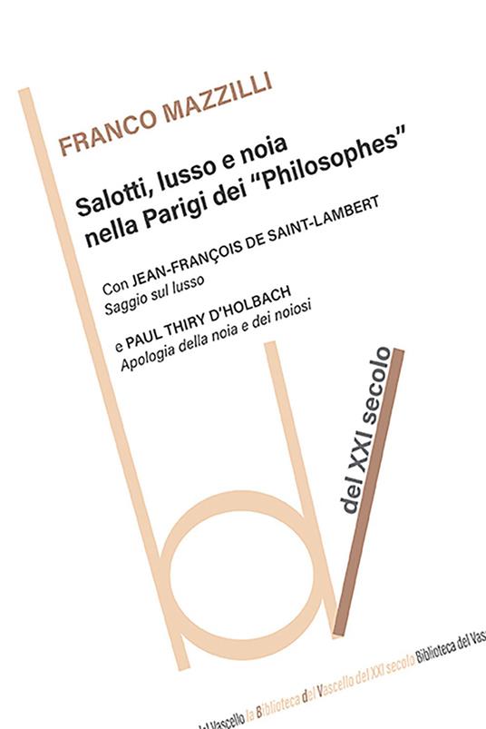 Salotti, lusso e noia nella Parigi dei «Philosophes» - Franco Mazzilli,Jean Francois De Saint-Lambert,Paul Henry Thiry d'Holbach - copertina