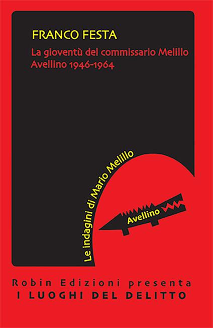 La gioventù del commissario Melillo. Avellino 1946-1964 - Franco Festa - copertina