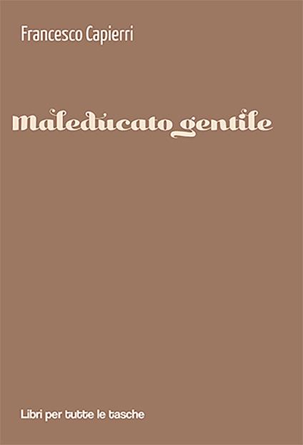 Maleducato gentile - Francesco Capierri - copertina
