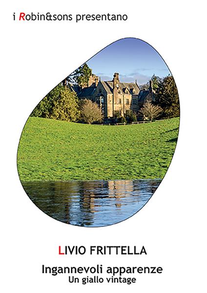 Ingannevoli apparenze. Un giallo vintage - Livio Frittella - copertina