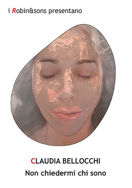 Non chiedermi chi sono - Claudia Bellocchi - copertina